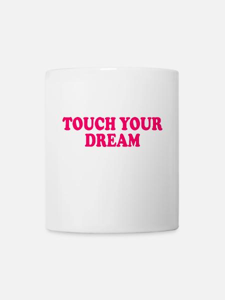 touch you dream - Tasse - Weiß
