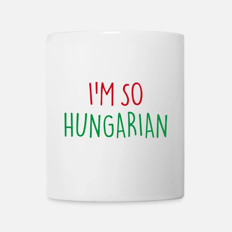I'M SO HUNGARIAN Ungarisch Ungarn - Tasse - Weiß