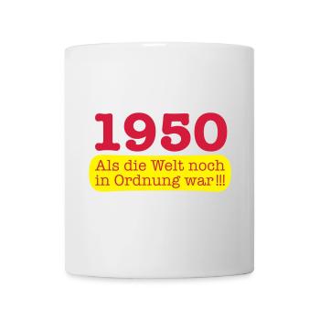 Geboren Jahrgang 1950 als die Welt noch in Ordnung - Tasse - Weiß - Vorne