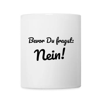 nein frage gegen anti No spruch kinder pubertät - Tasse - Weiß - Vorne