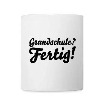 fertig grundschule - Tasse - Weiß - Vorne
