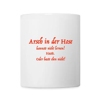 Arsch in der Hose - Tasse - Weiß - Vorne