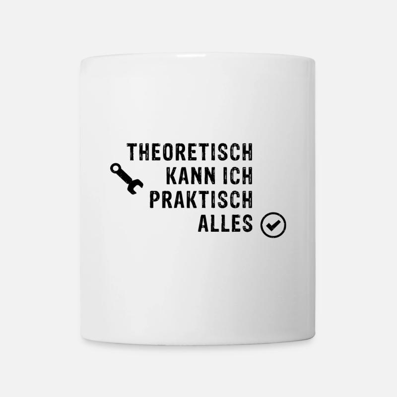 Theoretisch kann ich praktisch alles  - Tasse - Weiß