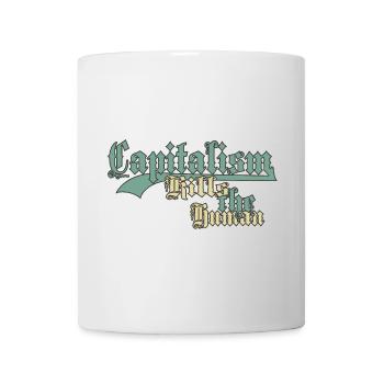 Capitalism Kills the Human - Mug - white - Front