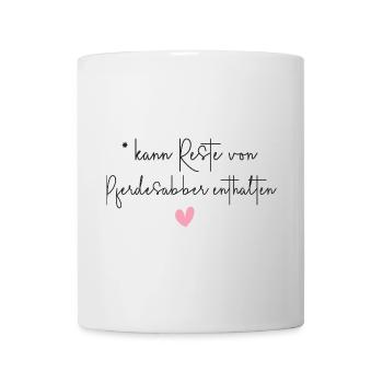 Pferde Pferdesabber lustiger Spruch Geschenk - Tasse - Weiß - Vorne