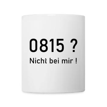 0815? Nicht bei mir! - Tasse - Weiß - Vorne