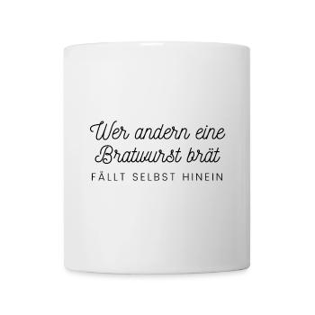 Wer andern eine Bratwurst brät fällt selbst hinein - Tasse - Weiß - Vorne