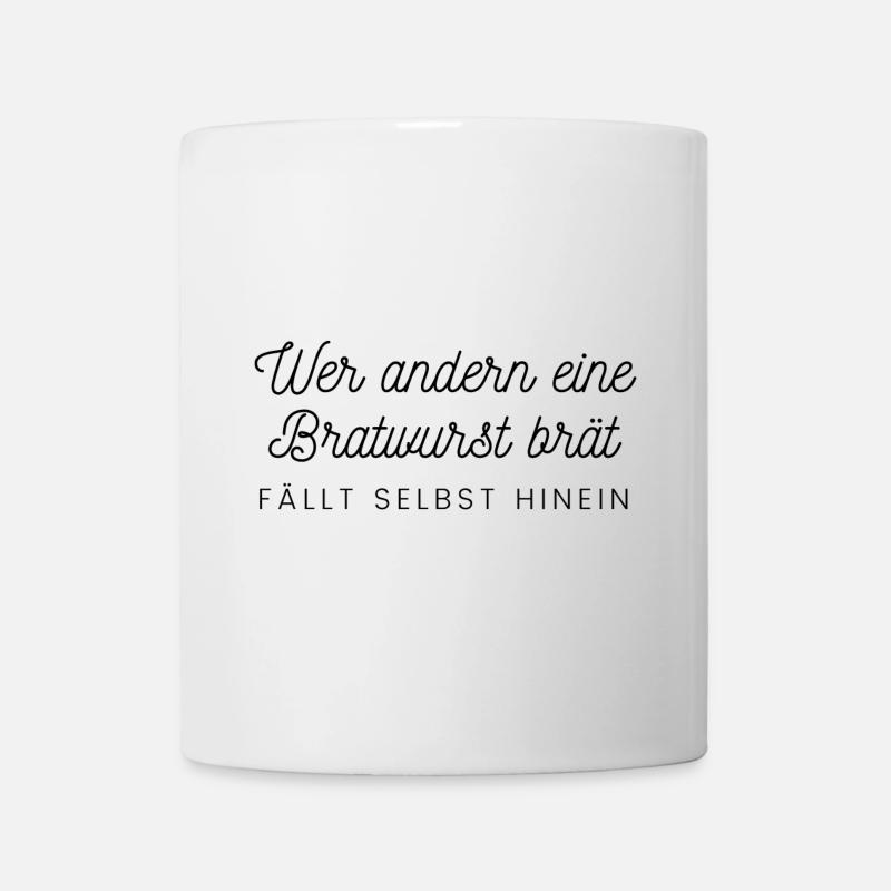 Wer andern eine Bratwurst brät fällt selbst hinein - Tasse - Weiß