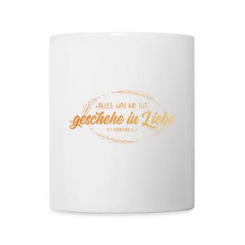 Alles was ihr tut geschehe in Liebe - Tasse - Weiß - Vorne