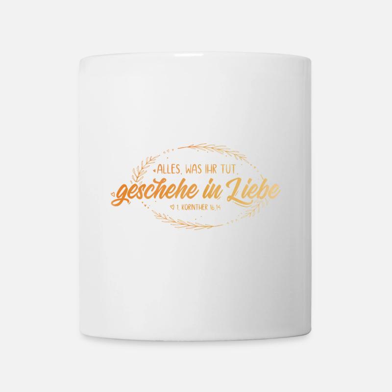 Alles was ihr tut geschehe in Liebe - Tasse - Weiß