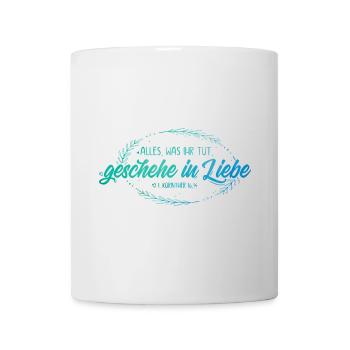 Alles was ihr tut geschehe in Liebe - Tasse - Weiß - Vorne