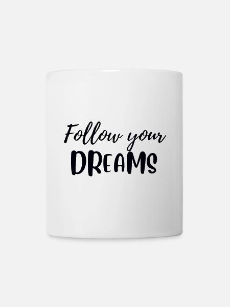Follow your dreams - Mug - white