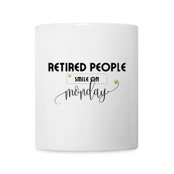 Rentner lächeln am Montag Ruhestand Spruch. - Tasse - Weiß - Vorne