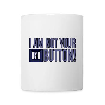 I Am Not Your F1 Button 4 - Mug - white - Front