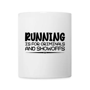 Running Is For Criminals And Showoffs Funny Saying - Mug blanc - blanc - Devant