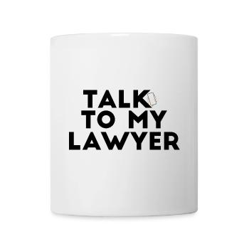 Talk To My Lawyer - Mug - white - Front