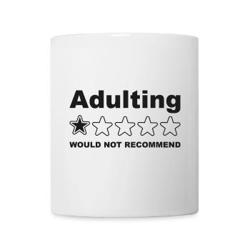 Adulting Would Not Recommend Funny Sayings, Adult - Mug - white - Front