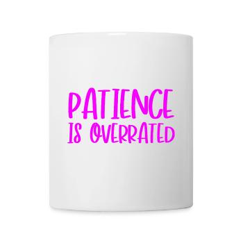 La patience est surestimée L’impatience Dictons impatients - Mug blanc - blanc - Devant