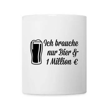 Ich brauche Bier und 1 Million Euro - Tasse - Weiß - Vorne
