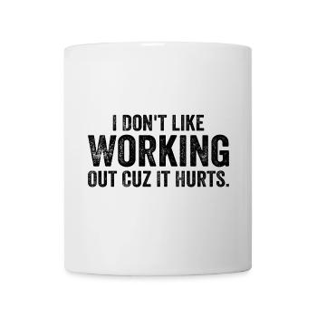 I Don't Like Working Out Cuz It Hurts - Funny - Mug blanc - blanc - Devant