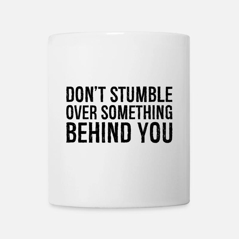 don't stumble over something behind you - Mug - white