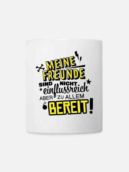 spruch freunde humor - Tasse - Weiß