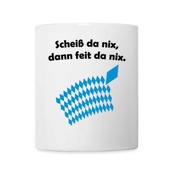 Bayerisches Scheiß da nix Design - Tasse - Weiß - Vorne
