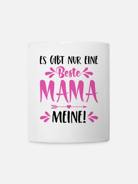 Es gibt nur eine beste Mama Meine Spruch Muttertag - Tasse - Weiß