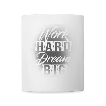Work Hard Dream Big - Tasse - Weiß - Vorne