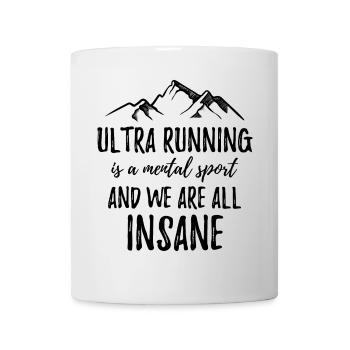 Ultra Running ist ein mentaler Sport und wir sind alle verrückt - Tasse - Weiß - Vorne