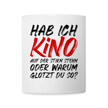 Kino auf der Stirn stehn oder warum glotzt du so? - Tasse - Weiß - Vorne