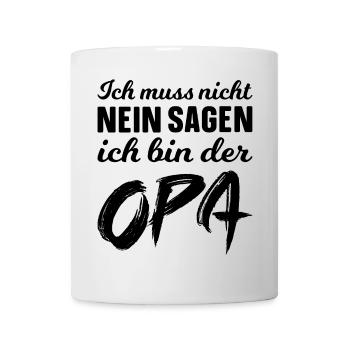 Ich muss nicht nein sagen ich bin der Opa - Tasse - Weiß - Vorne