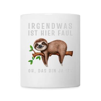 Faultier Irgendwas ist hier Faul Oh das bin ja ich - Tasse - Weiß - Vorne