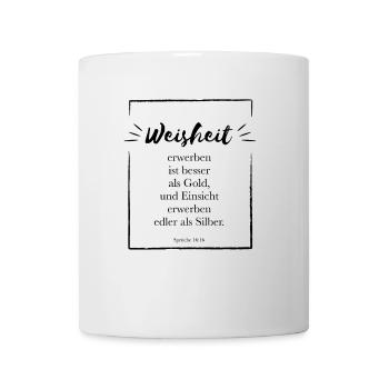 Weisheit erwerben ist besser als Gold - Tasse - Weiß - Vorne