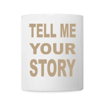 TELL ME YOUR STORY - Mug - white - Front