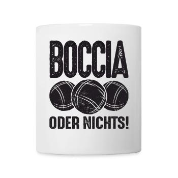 Boccia oder Nichts! Boule Petanque und Boccia - Tasse - Weiß - Vorne
