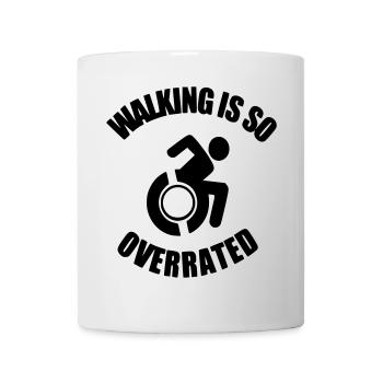 Zu Fuß zu gehen wird sehr überbewertet. Humor im Rollstuhl * - Tasse - Weiß - Vorne