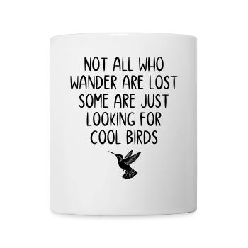 Nicht alle, die wandern, sind verloren - Vögel - Tasse - Weiß - Vorne