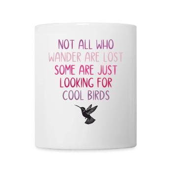 Nicht alle, die wandern, sind verloren - Vögel - Tasse - Weiß - Vorne