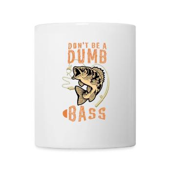 Don't Be a Dumb Bass - Tasse - Weiß - Vorne