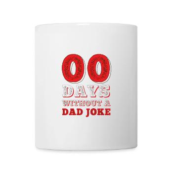 00 Tage Ohne Dad Witze - Tasse - Weiß - Vorne