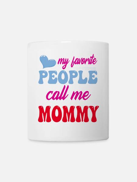 My Favourite People Call Me Mommy - Mug - white