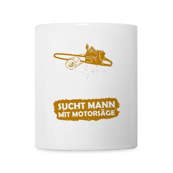 Frau mit Wald, sucht Mann mit Motorsäge - Tasse - Weiß - Vorne