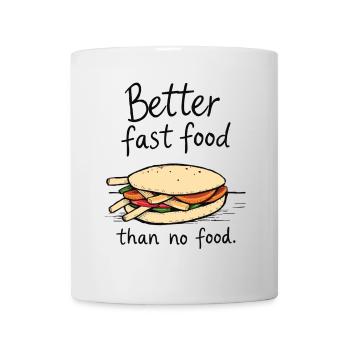Mieux vaut de la restauration rapide que pas de nourriture - Mug blanc - blanc - Devant