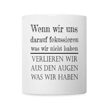 Was wir haben und nicht haben - Tasse - Weiß - Vorne