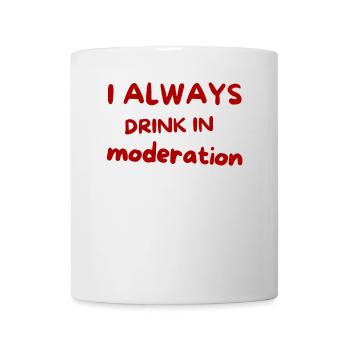 I Always Drink in Moderation – Red Script - Mug - white - Front