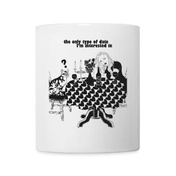 THE ONLY TYPE OF DATE I'M INTERESTED IN - Mug - white - Front