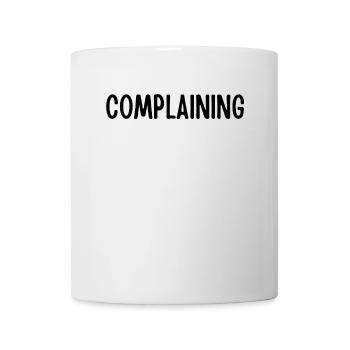 Complaining Is My Full-Time Job - Mug - white - Front