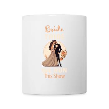 Brautstamm Wir bestimmen diese Show - Tasse - Weiß - Vorne