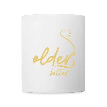 Not Getting Older, Getting Better - Mug - white - Front
